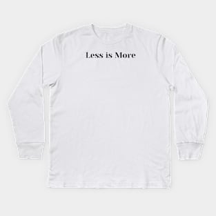 Less Is More Kids Long Sleeve T-Shirt